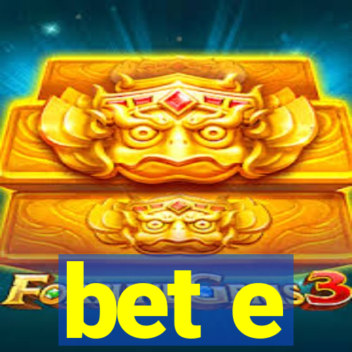 bet e